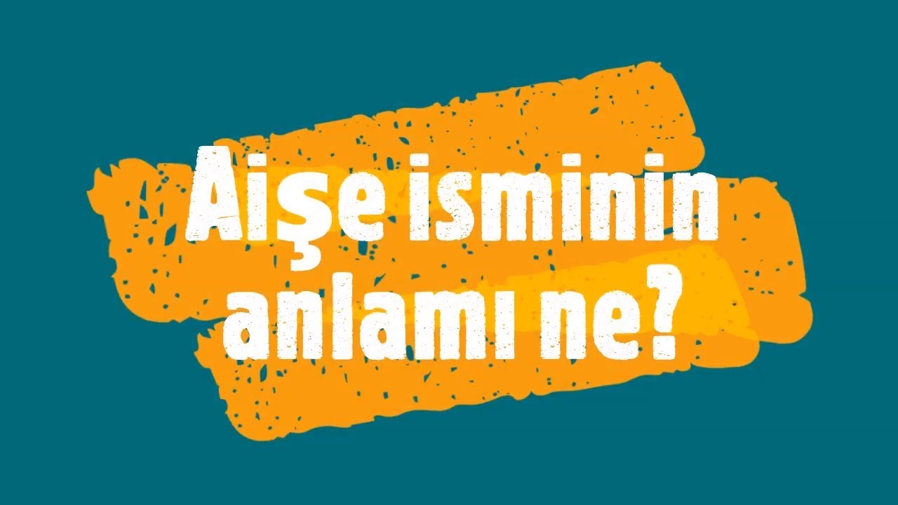 AİŞE İsminin Anlamı ve Analizi Nedir?