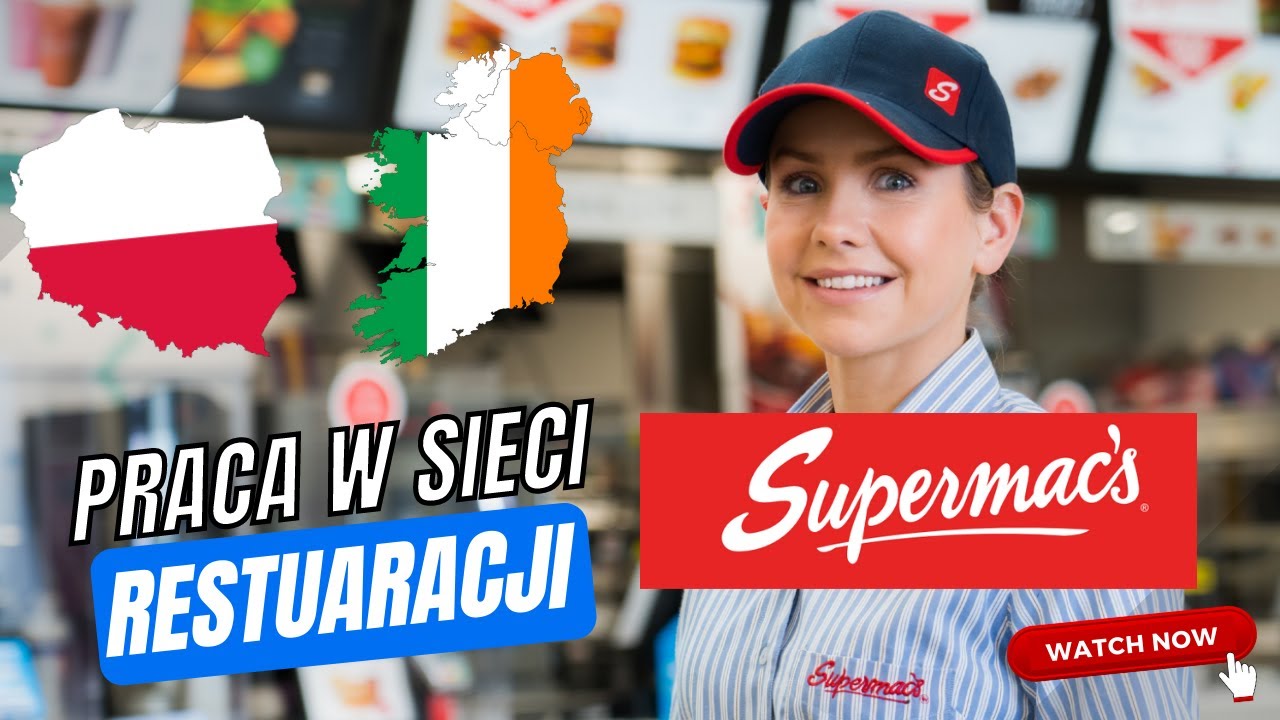 Praca w sieci restauracji SUPERMAC`s w Irlandii od StaffWanted!