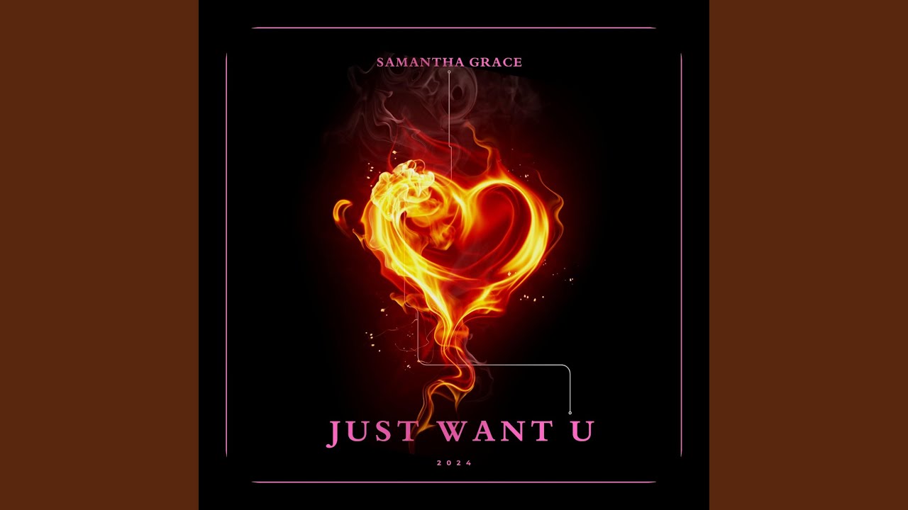 JUST WANT U