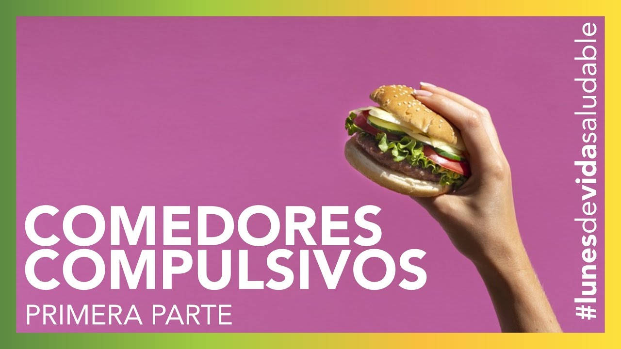 Ataques de hambre - Comedor compulsivo | Primera parte