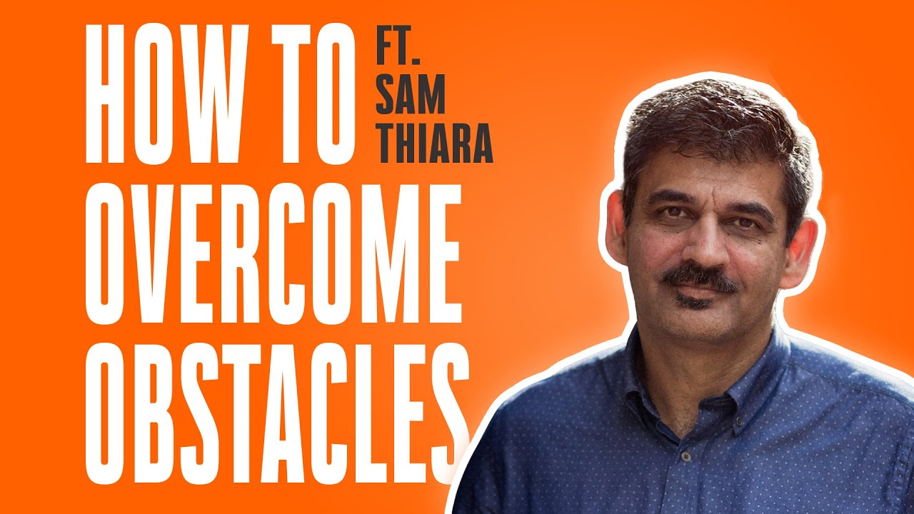 How To Deal With OBSTACLES In Life | Sam Thiara