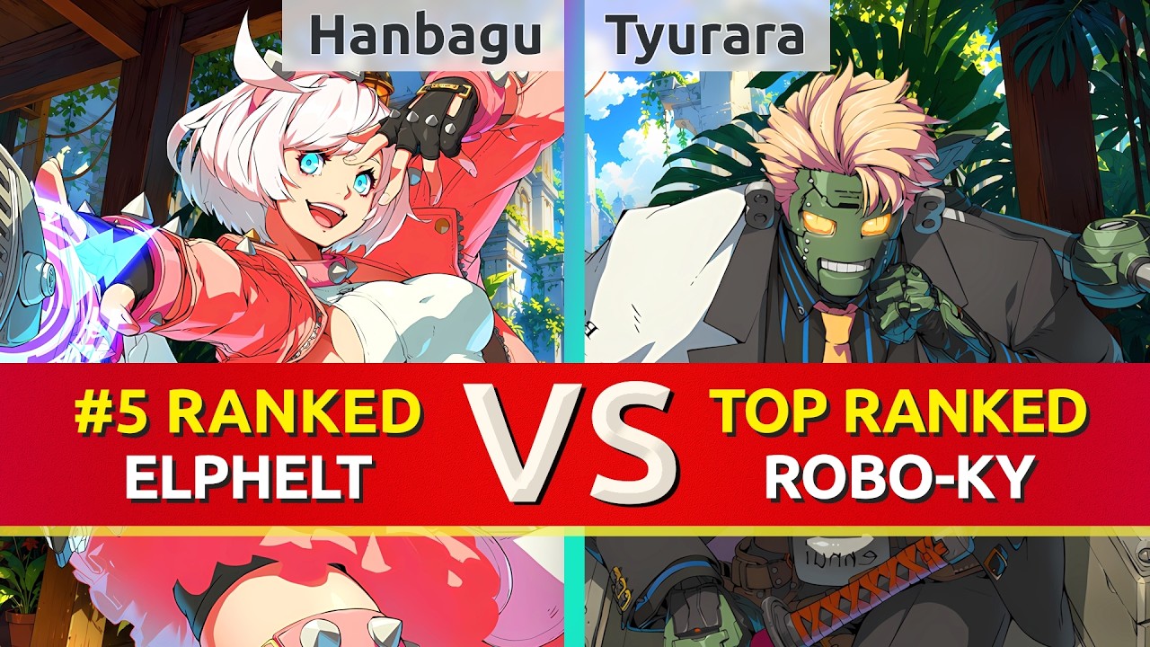 GGST ▰ Hanbagu (#5 Ranked Elphelt) vs Tyurara (TOP Ranked Robo-Ky). High Level Gameplay