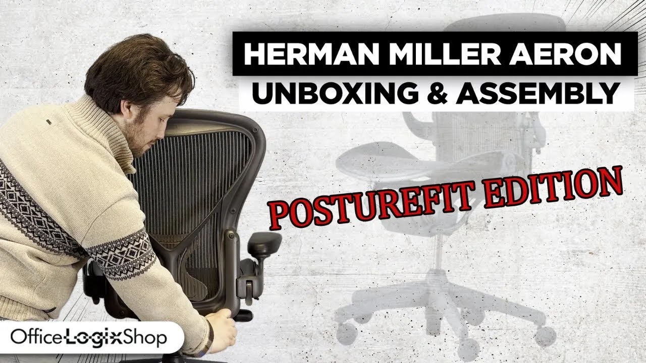 How to Unbox and Assemble the Herman Miller Aeron Chair with PostureFit