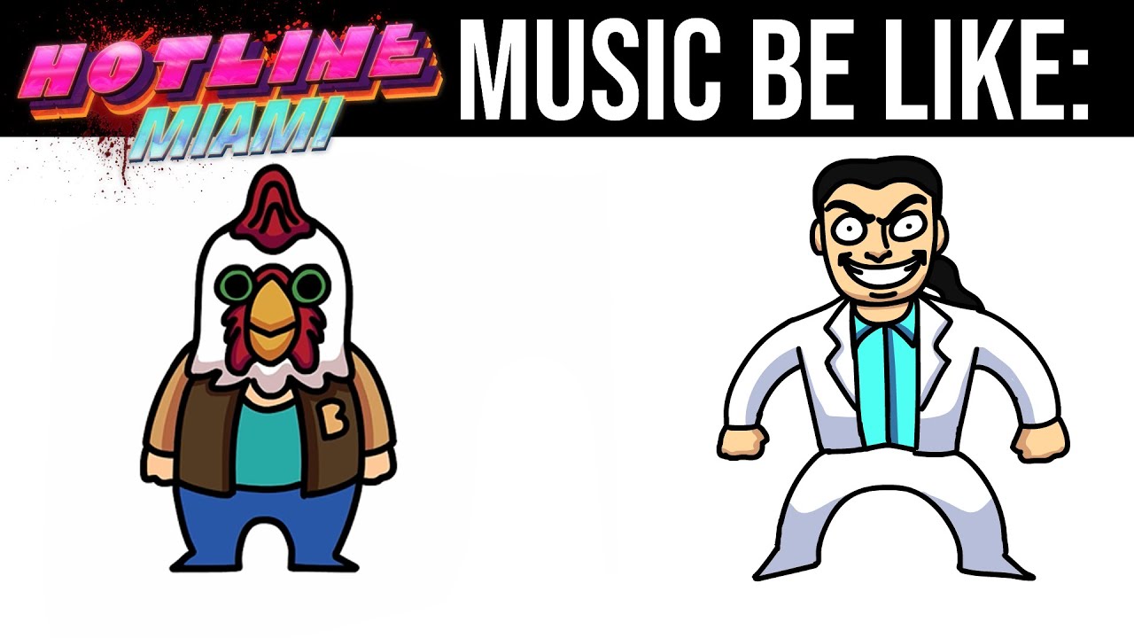 HOTLINE MIAMI MUSIC BE LIKE: