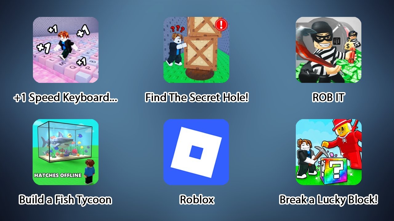 Build a Fish Tycoon, ROB IT, Break a Lucky Block, +1 Speed Keyboard Escape, Find The Secret Hole!