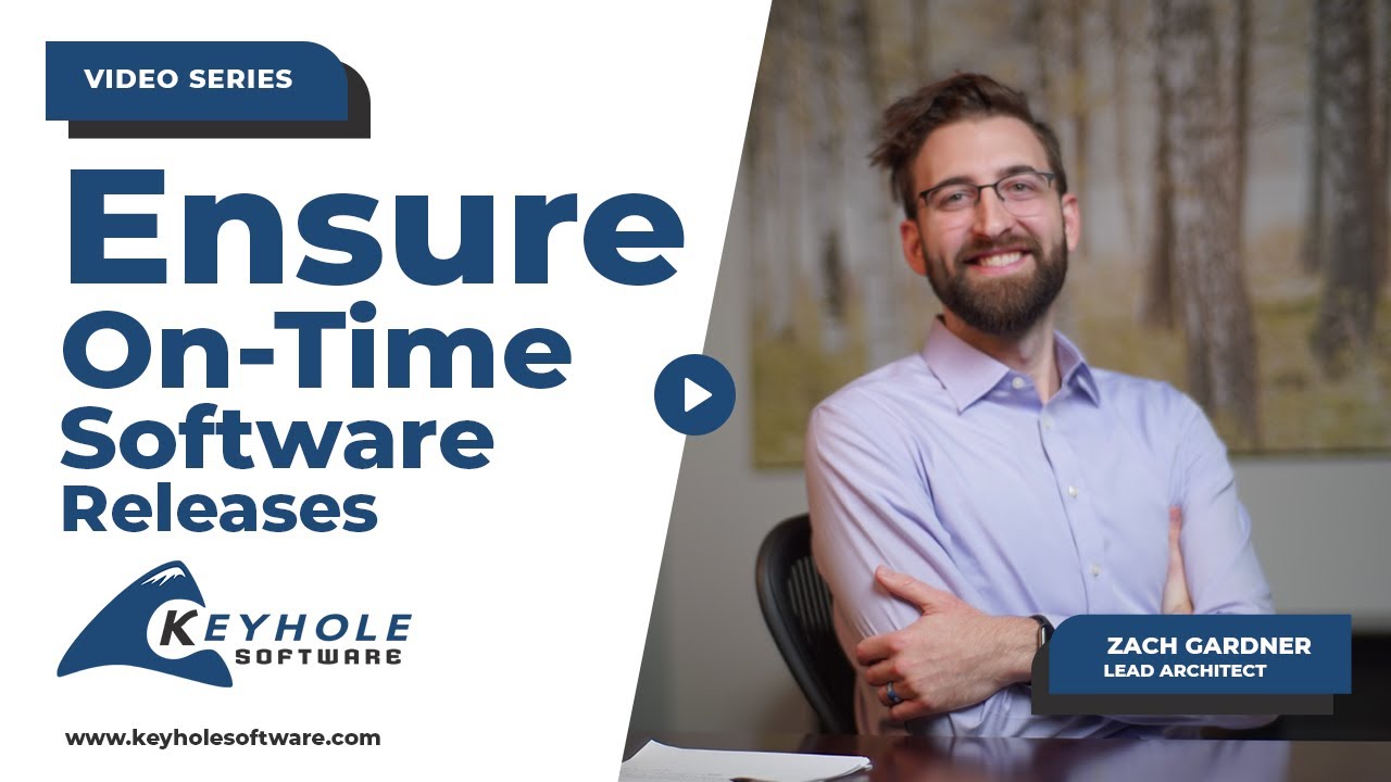 How Does Keyhole Software Ensure On-Time Software Releases? | Keyhole Software