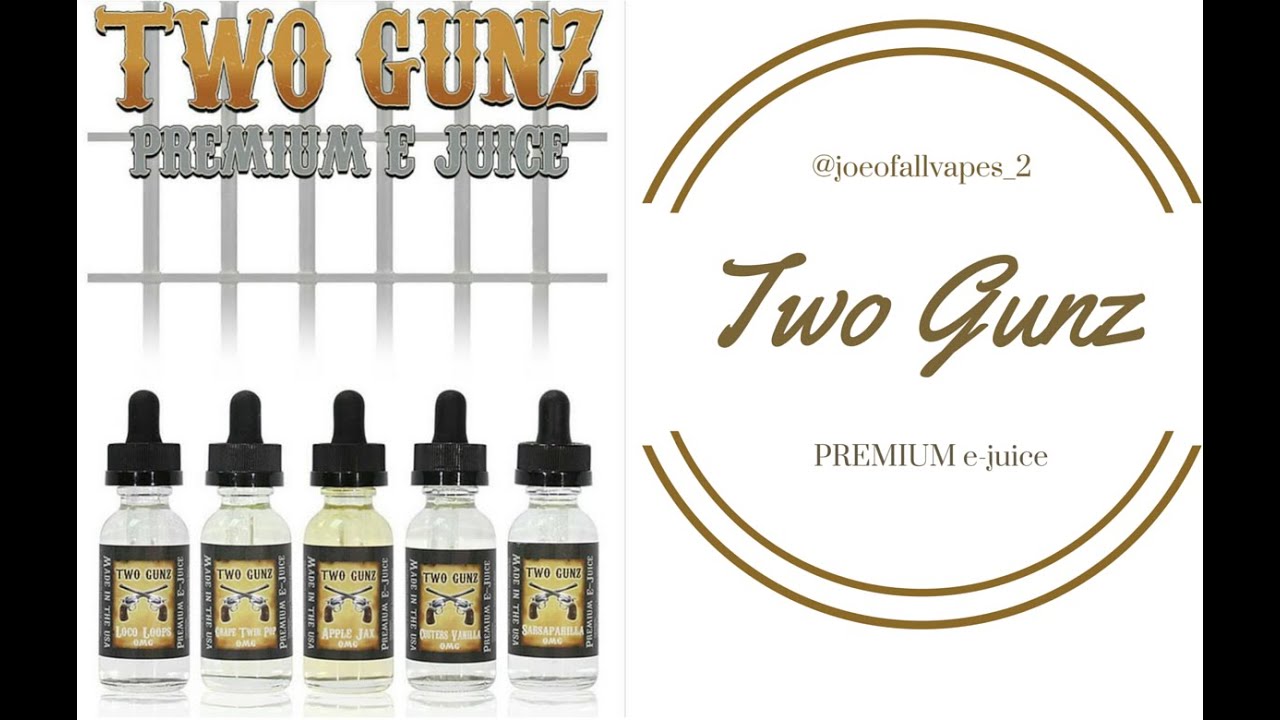 Two Gunz premium e juice review for June, 2016 Joe of all vapes.