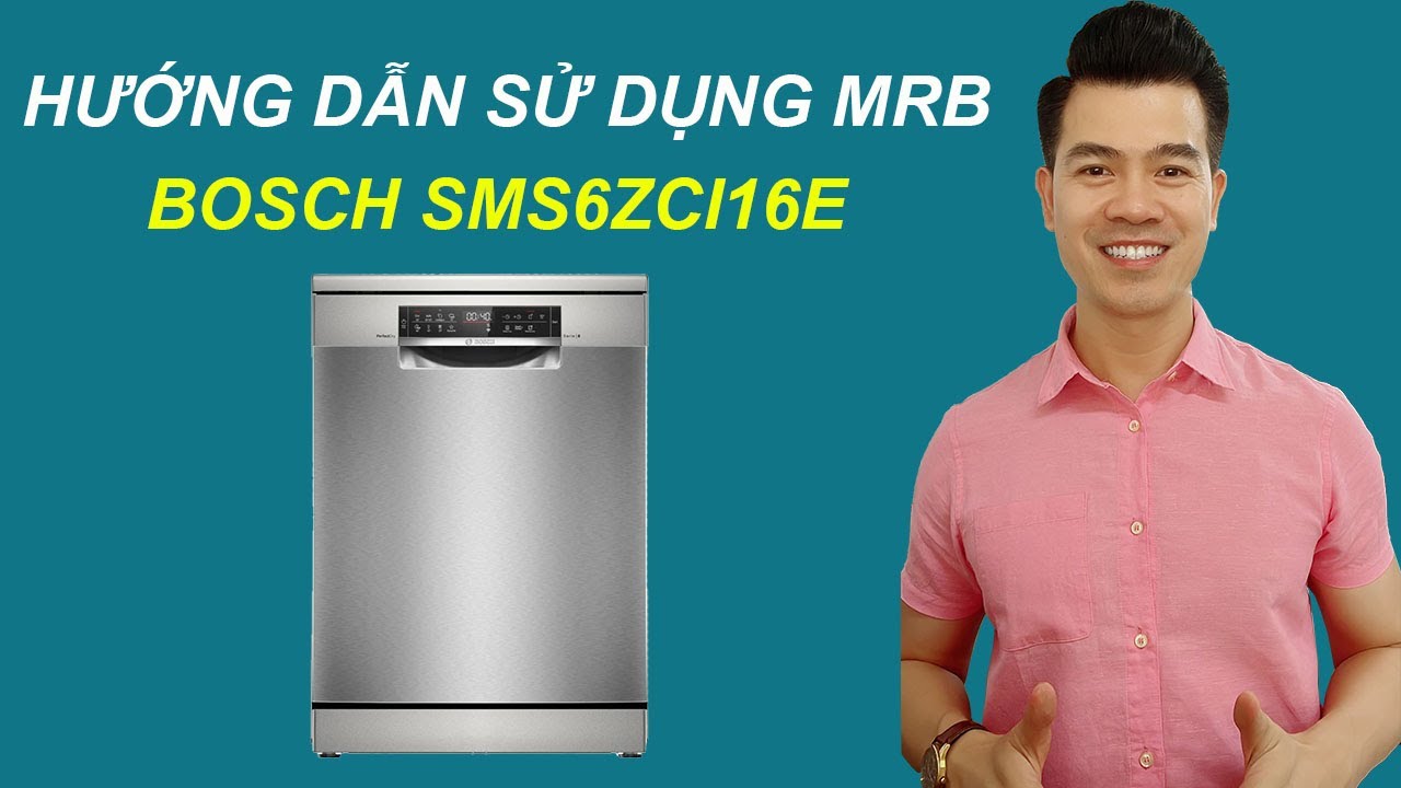 Hướng Dẫn Sử Dụng Máy Rửa Bát Bosch SMS6ZCI16E Serie 6