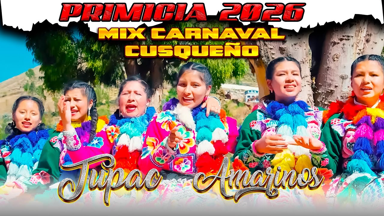 TUPAC AMARINOS - MIX CARNAVAL CUSQUEÑO 2026 / Video oficial (Primicia 2026).