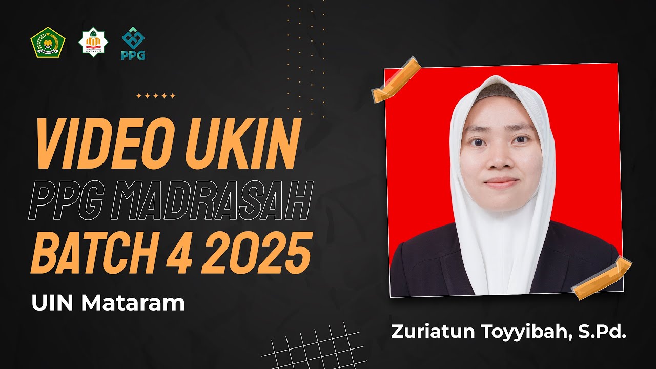 Video UKIN PPG Madrasah Batch 4 2025, UIN Mataram, Zuriatun Toyyibah