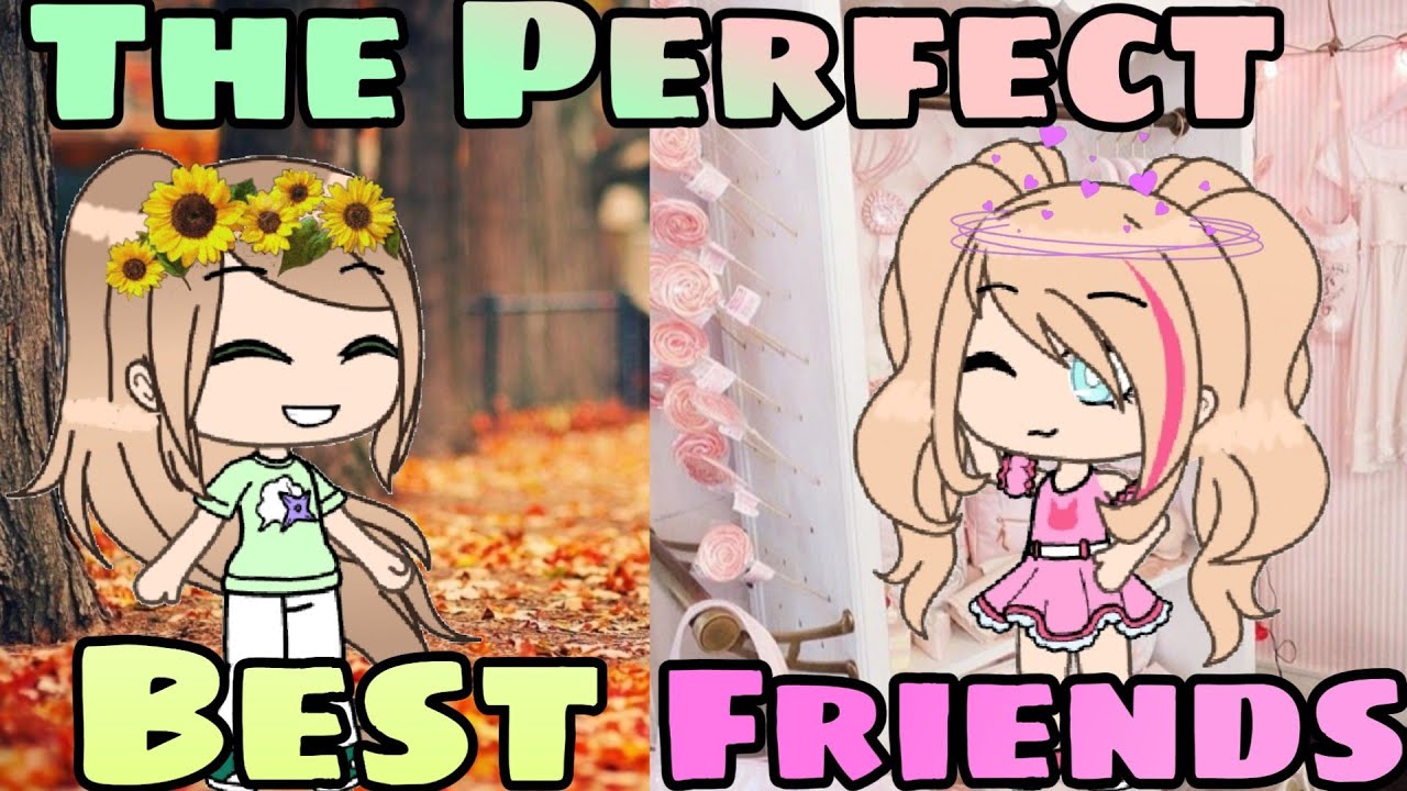 The ”Perfect” Best Friends *mini movie* ~ Gacha life