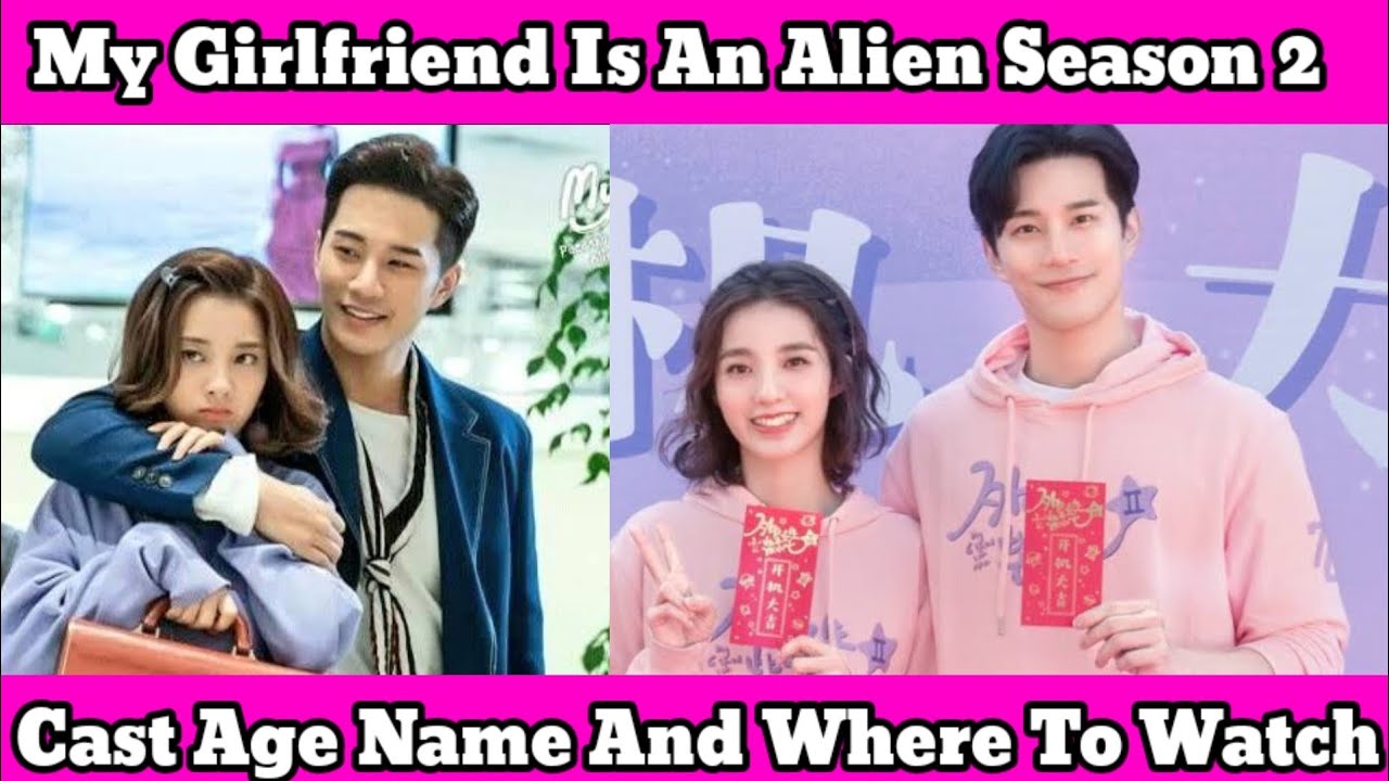 My Girlfriend Is An Alien Season 2 || Cast Name Age And Where You Can Watch Full Details || 2022