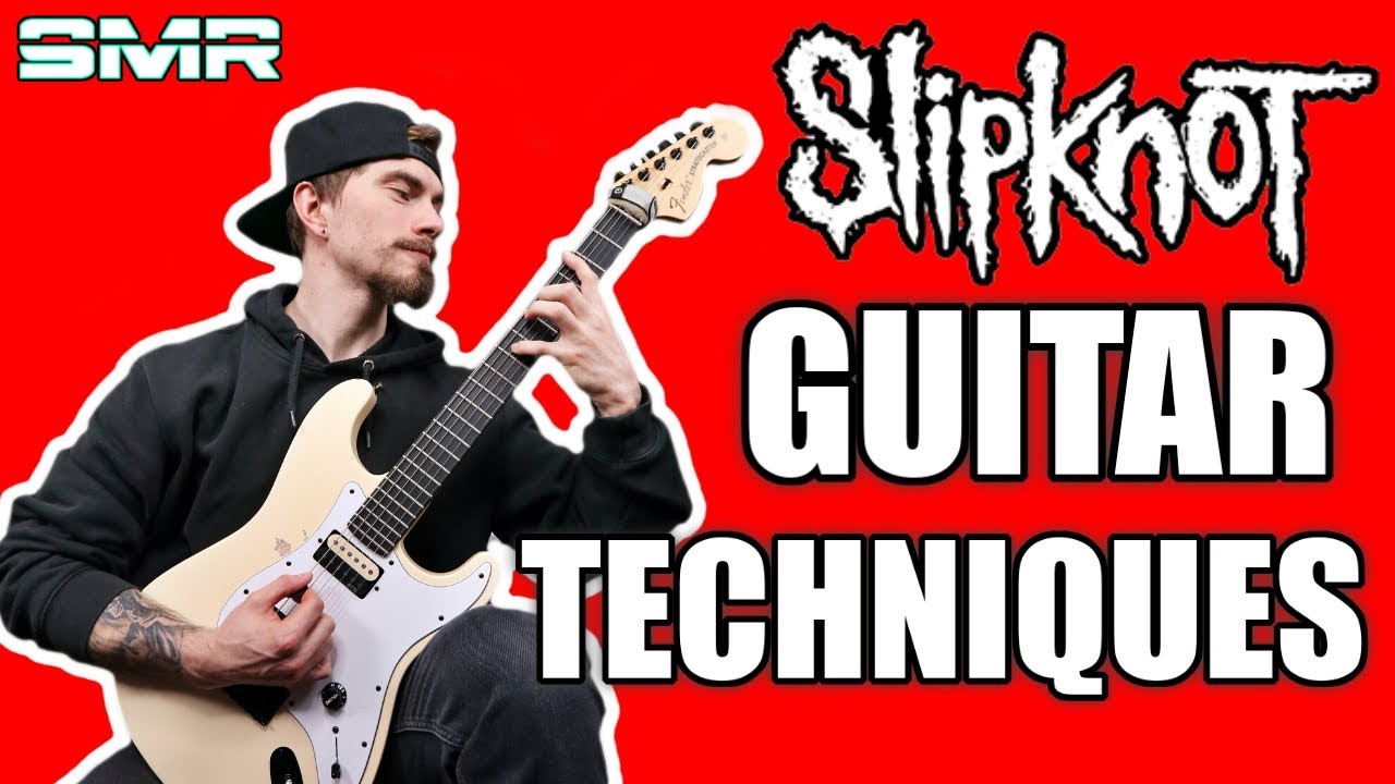 SLIPKNOT GUITAR TECHNIQUES