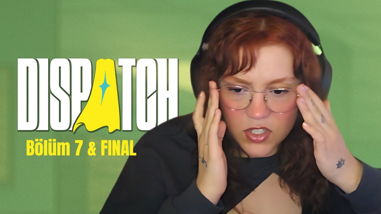 Dispatch Türkçe Final Bölüm: Bu SON Herkesi ŞOKE ETTİ!