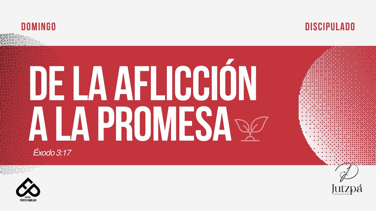 De la aflicción a la promesa - Éxodo 3:17
