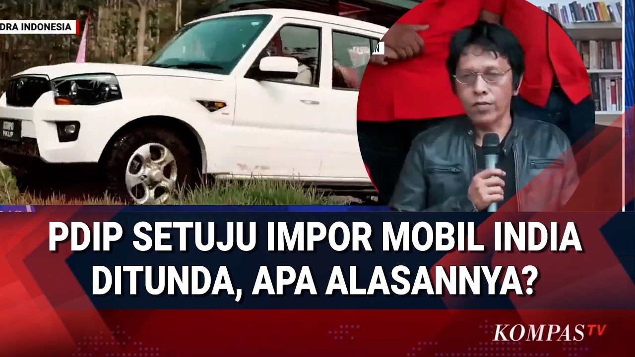 PDIP Respons Polemik 1 200 Mobil Impor India Sudah Tiba di Tanah Air, Setuju Ditunda, Apa Alasannya?