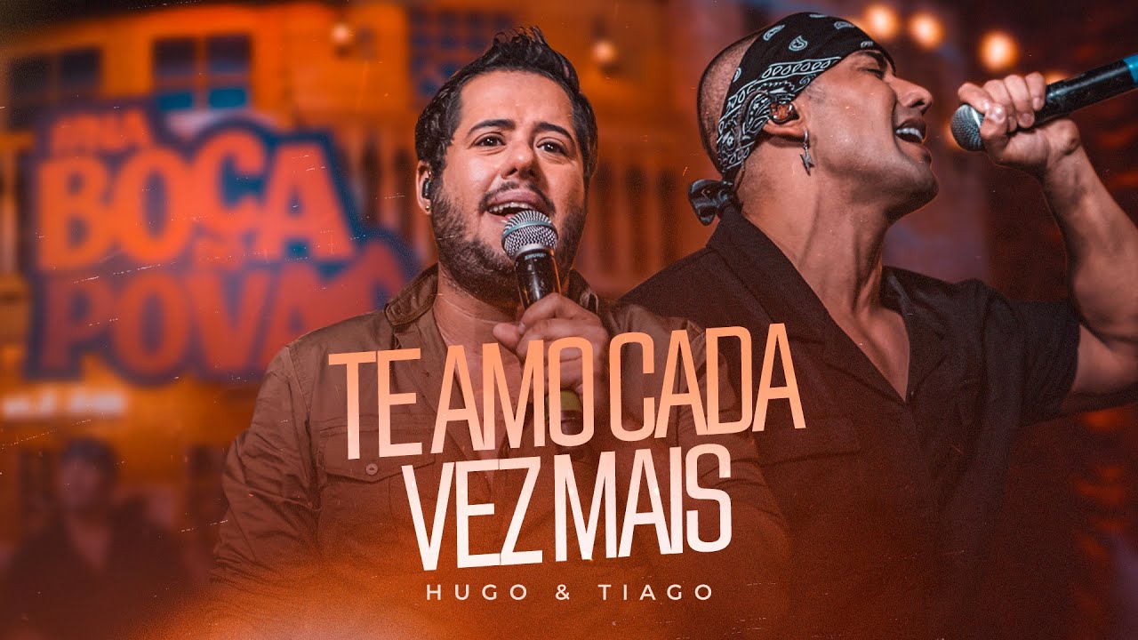 Te amo cada vez mais - Hugo & Tiago (#NaBocaDoPovão)