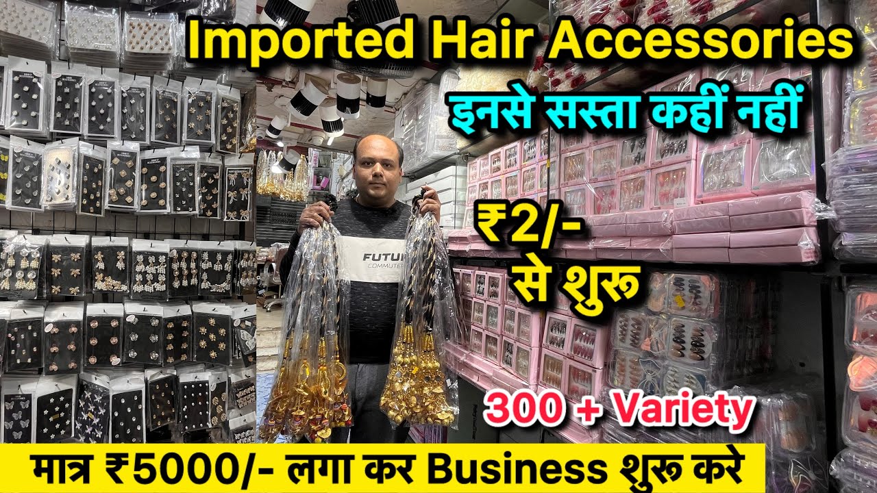 Imported Hair Accessories Wholesale Market in Sadar Bazar | Cheapest Hair Accessories Market 