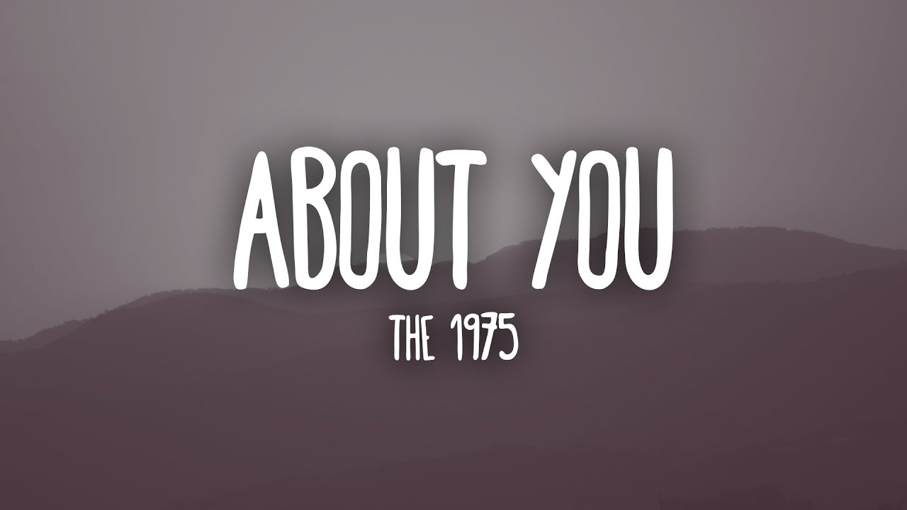 The 1975 - About You (Lyrics)