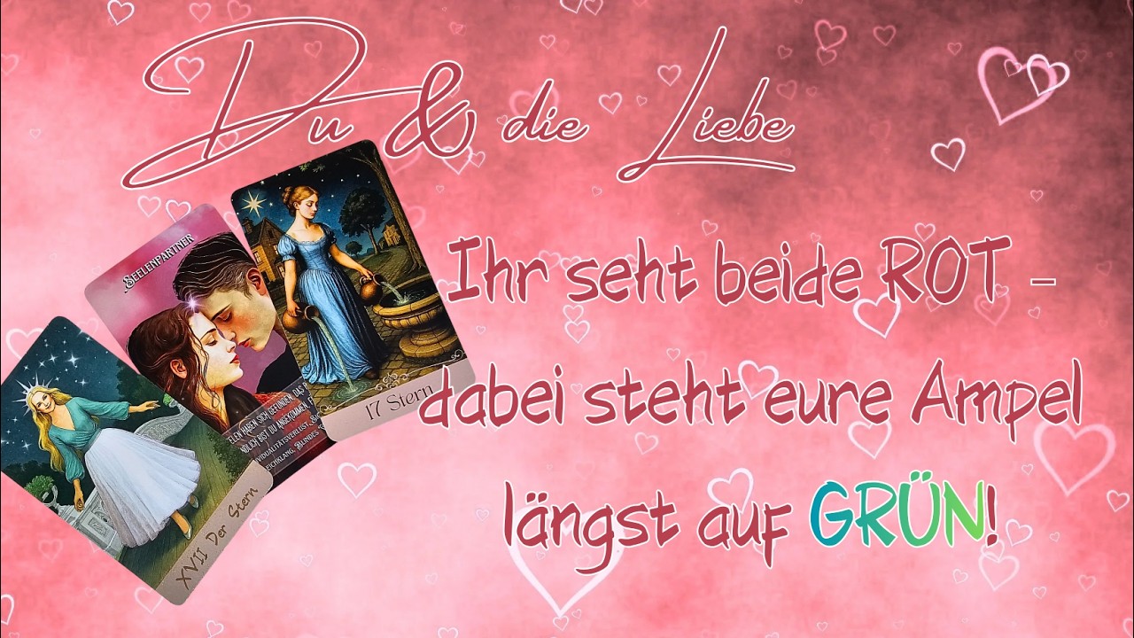 💞 Du & die Liebe ~ Ihr seht beide ROT, dabei steht eure Ampel längst auf GRÜN! 🚦