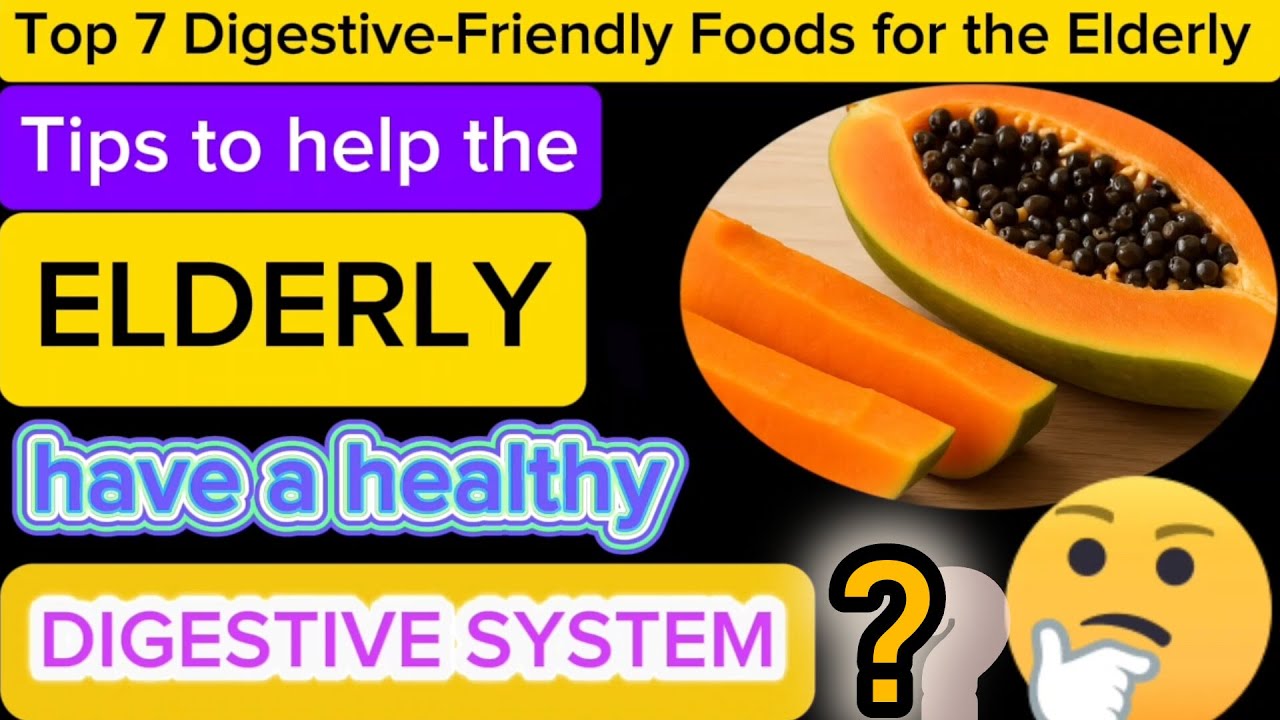 Top 7 Digestive-Friendly Foods for the Elderly &ndash; Eat Right, Live Well Every Day | US senior health