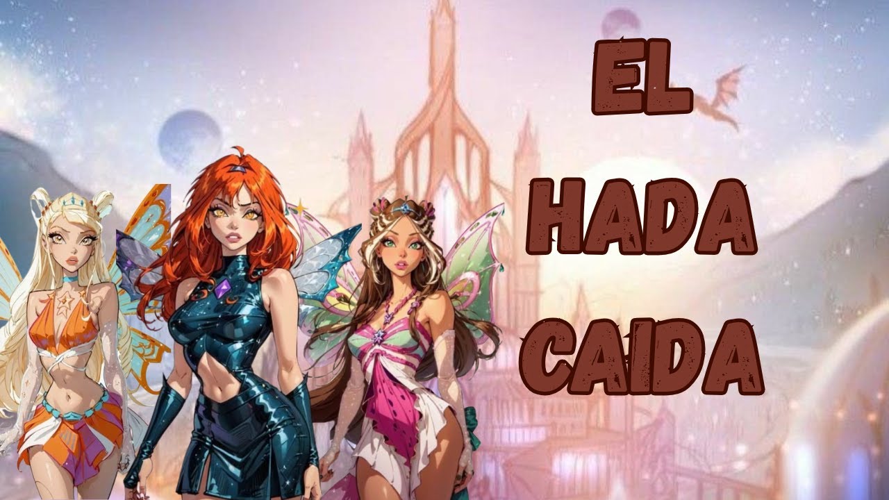 🐉EL HADA CAIDA 🐉WINX CLUB FANFIC#_1