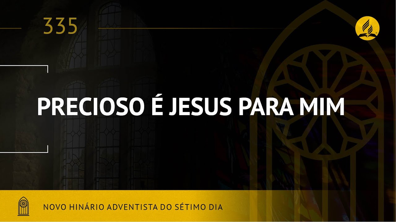 Novo Hin&aacute;rio Adventista &bull; Hino 335 &bull; Precioso e Jesus Para Mim &bull; (Lyrics)