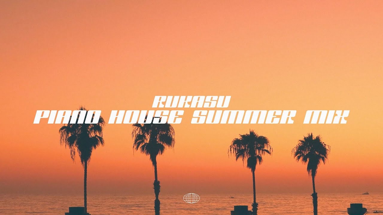 Rukasu's Piano House Summer Mix