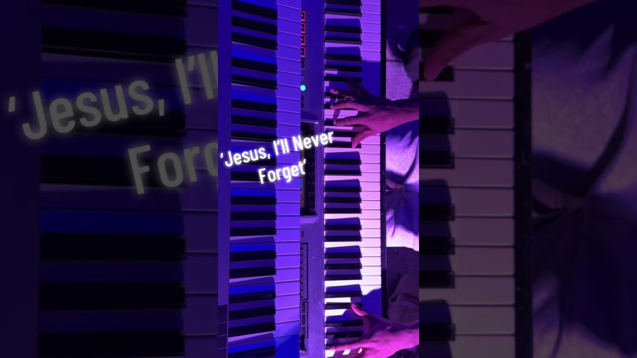 Jesus, I’ll Never Forget