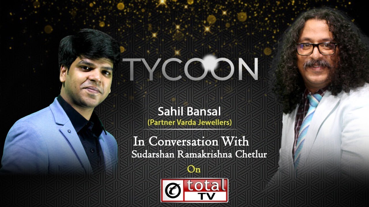 Sahil Bansal on Tycoon's | Total TV News | Mr. Sahil Bansal With Sudarshan Ramakrishna Chetlur
