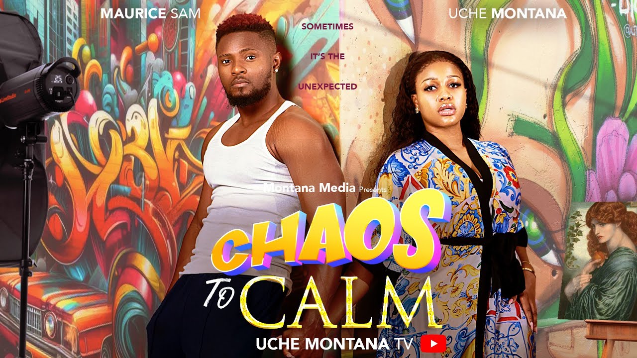 CHAOS TO CALM - UCHE MONTANA, MAURICE SAM 2025 LATEST NIGERIAN MOVIE