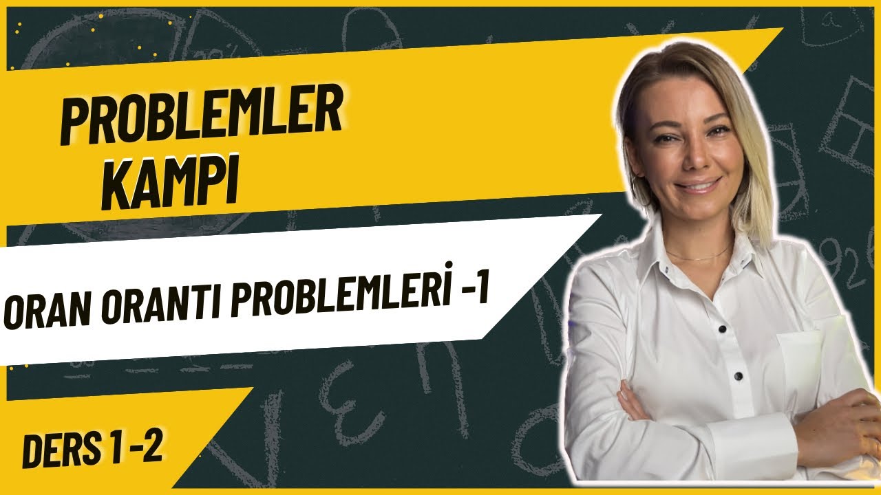 PROBLEMLER KAMPI - ORAN ORANTI PROBLEMLERİ (1) Benden Dinle 2.bölüm✏️