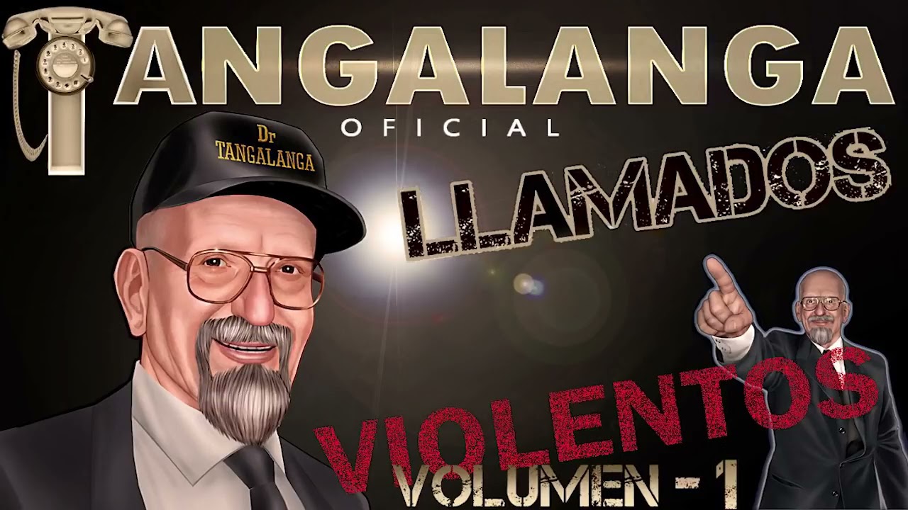 LLAMADOS M&Aacute;S VIOLENTOS del Dr  Tangalanga