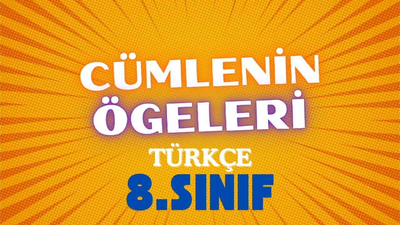 8.SINIF ''CÜMLENİN ÖGELERİ'' (SORU ÇÖZÜMÜ)