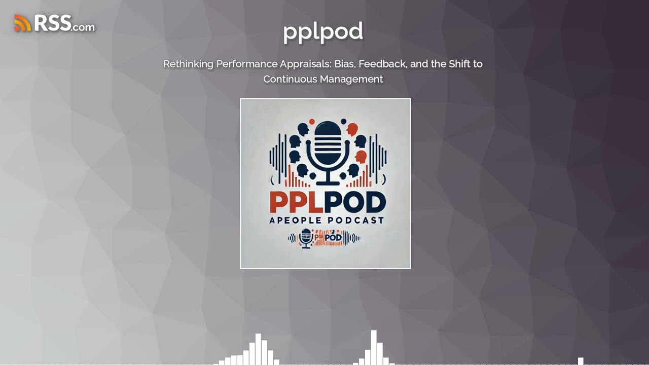 Rethinking Performance Appraisals: Bias, Feedback, and the Shift to Continuous Management