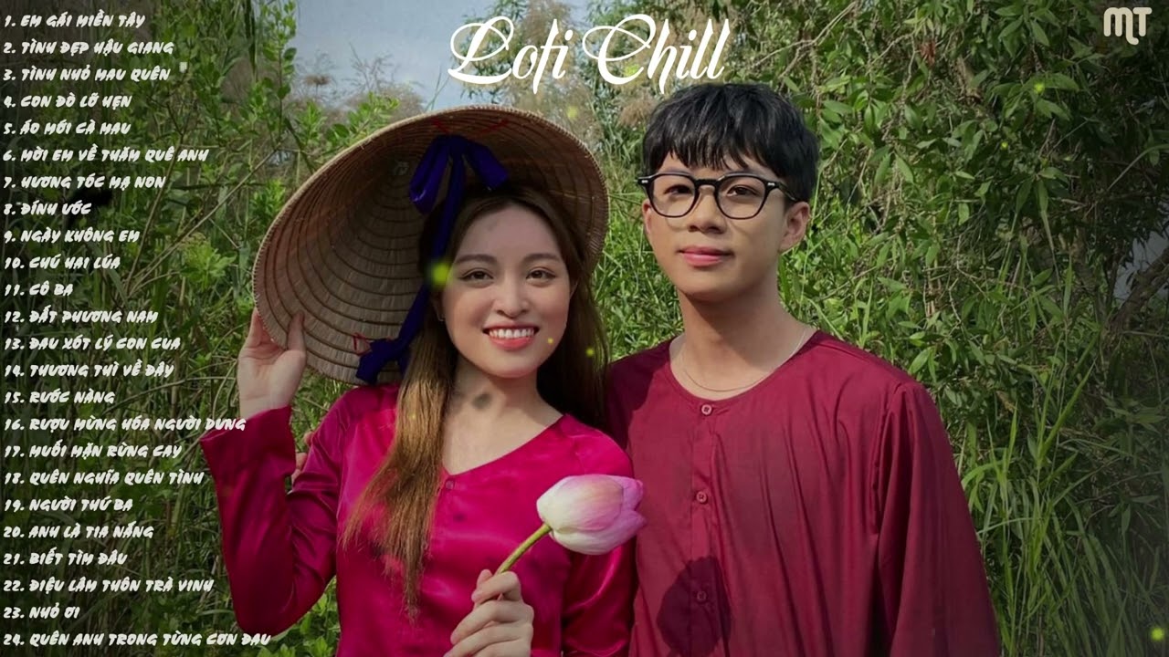 EM GÁI MIỀN TÂY - TÌNH ĐẸP HẬU GIANG - mình cũng thương nhau như những người thương nhau - lofi chil