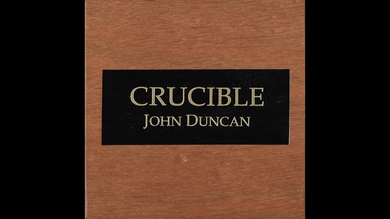 John Duncan &ndash; Crucible (1999)
