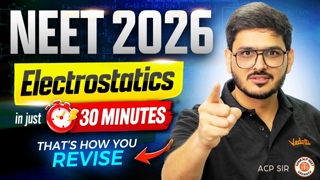 Electrostatics In Just 30 Minutes! That's How You Revise! | NEET 2026 | ACP Sir