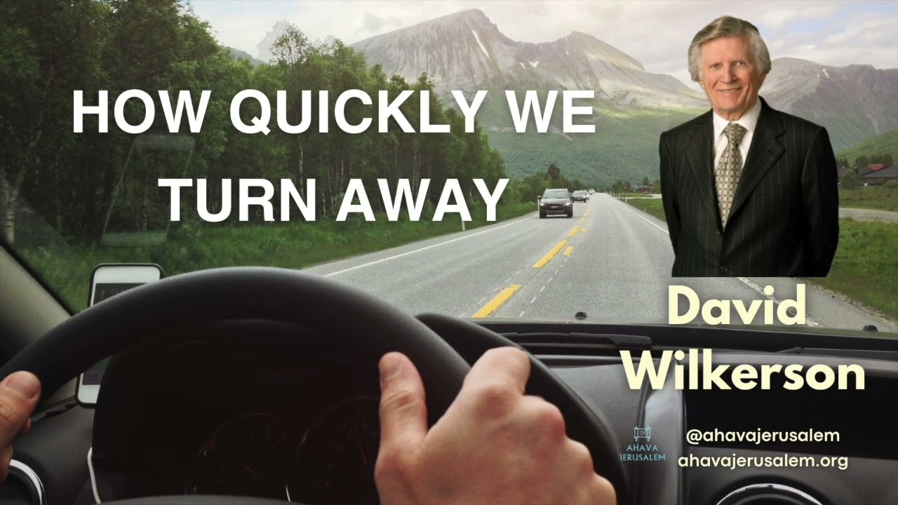 David Wilkerson - How Quickly We Turn Away  | Sermon