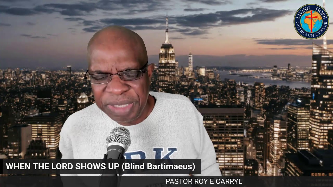 WHEN THE LORD SHOWS UP (Blind Bartimaeus)