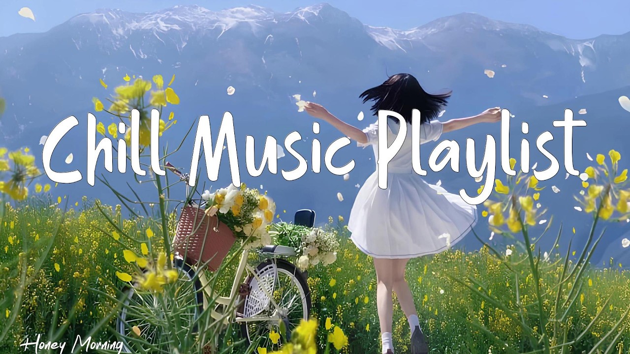 Chill Music Playlist   🌻 Songs that make you feel alive ~ Feeling good playlist  | Honey Morning