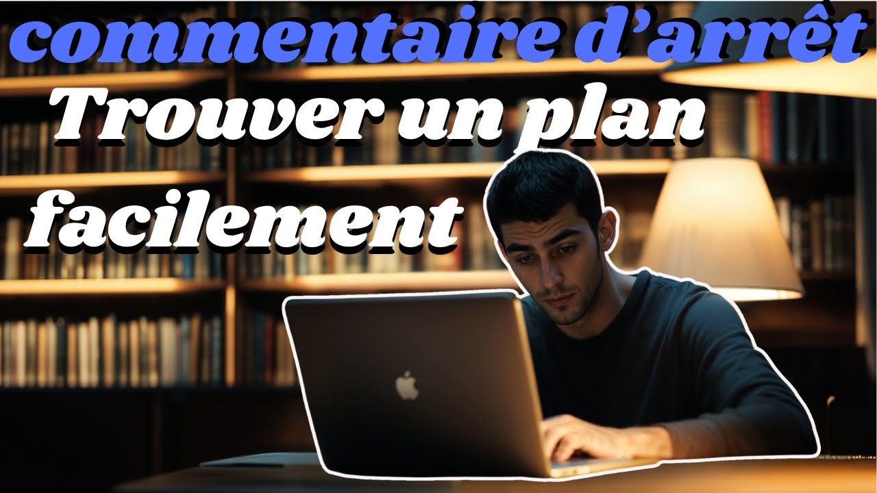 Comment TROUVER un BON PLAN de commentaire d'arrêt (à chaque fois)
