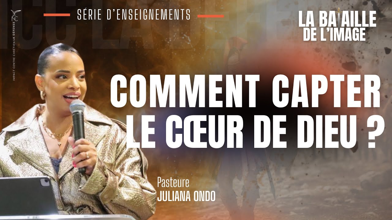 Comment capter le coeur de Dieu ? | Pasteur Juliana Ondo