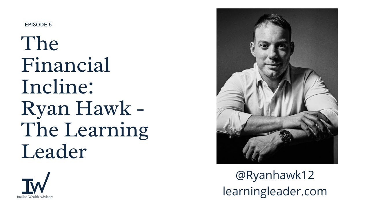 The Financial Incline - Ryan Hawk - The Learning Leader
