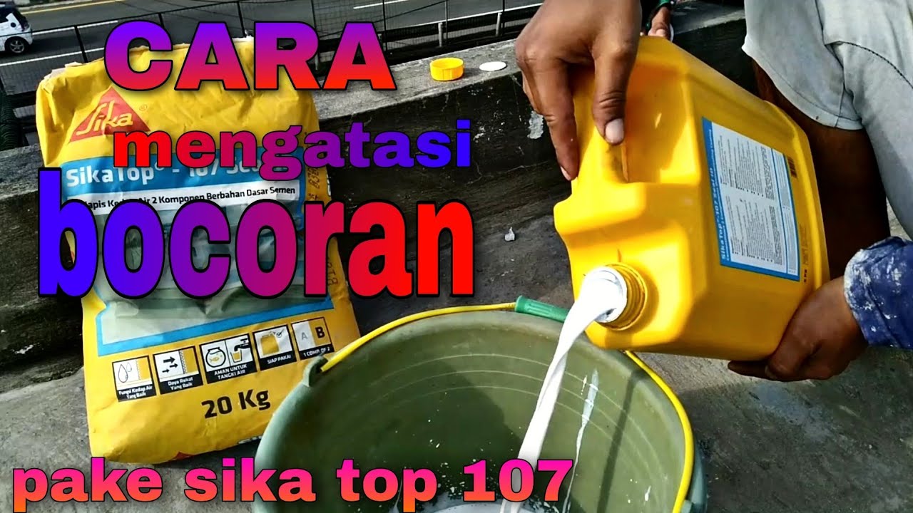 CARA MENGGUNAKAN SIKA ANTI BOCOR