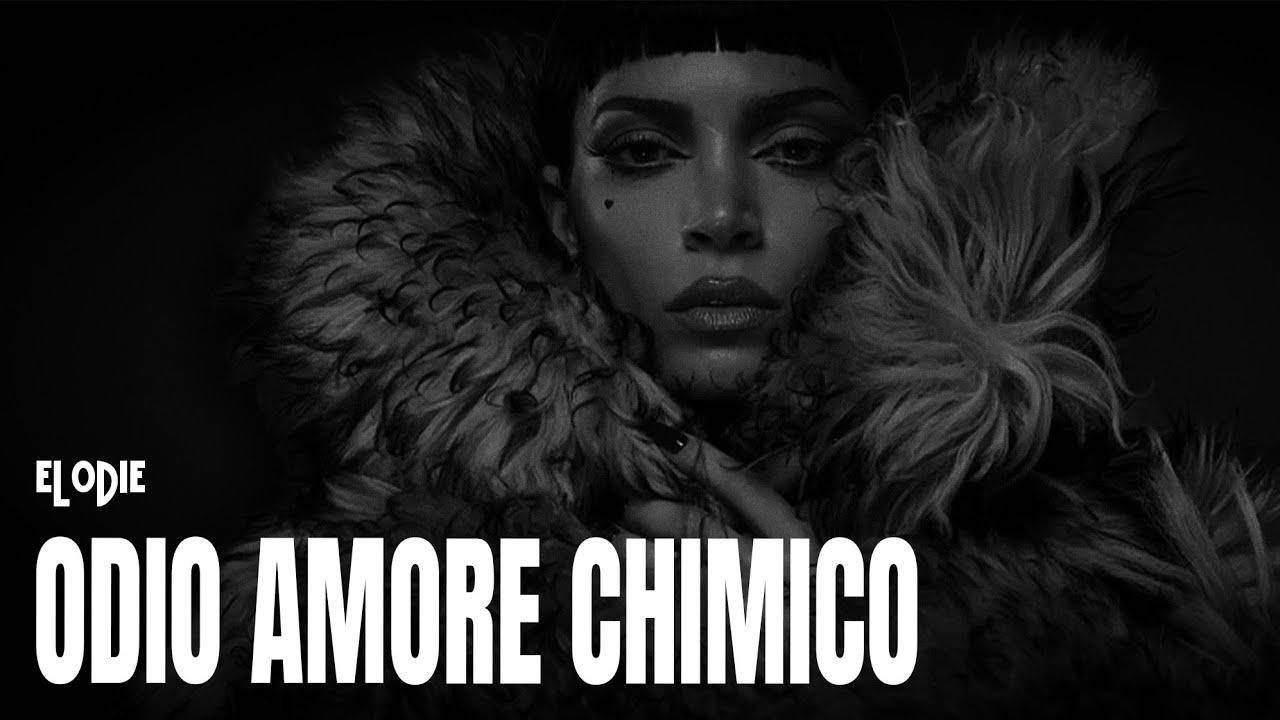 Elodie 🎵 odio amore chimico (testo)