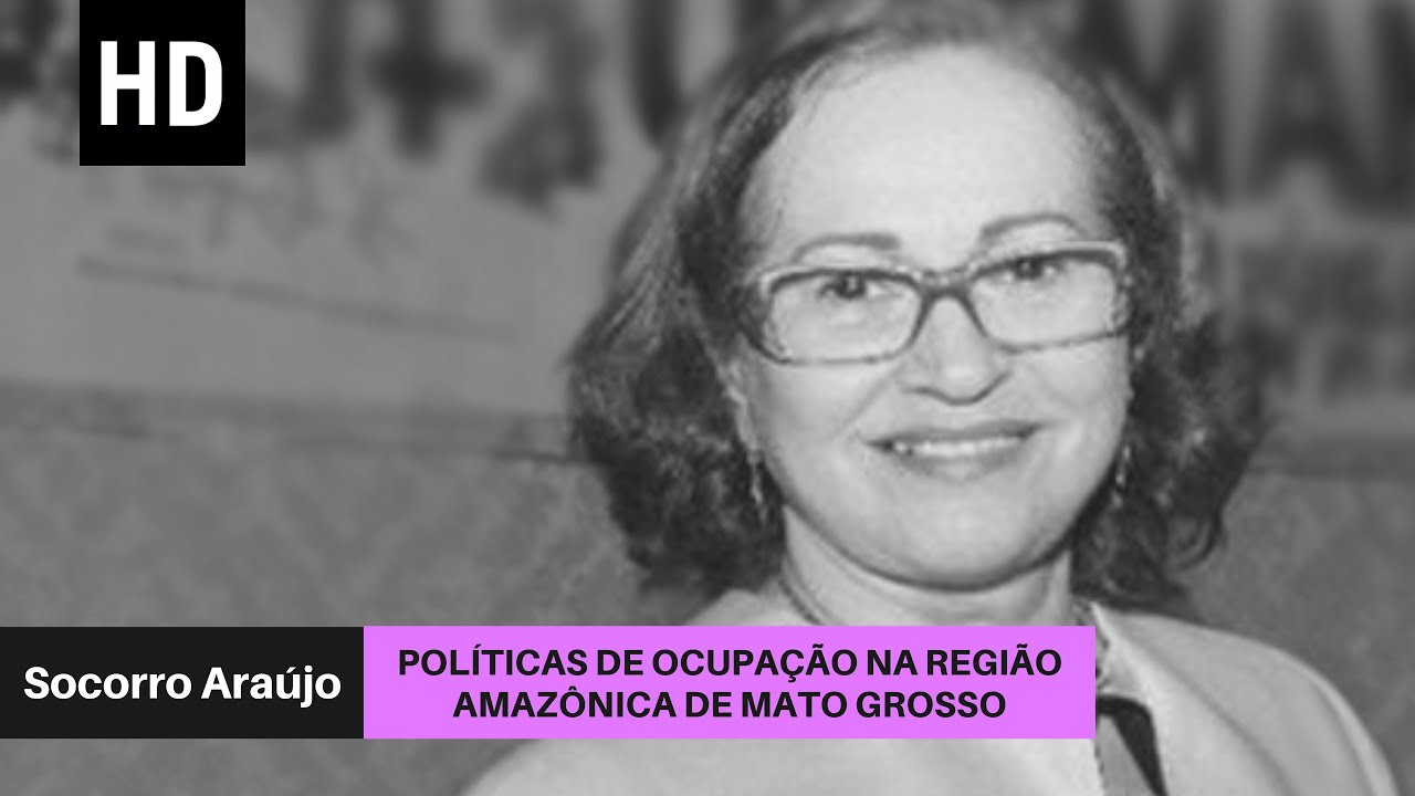 Políticas de ocupação na região amazônica de Mato Grosso | Socorro Araújo
