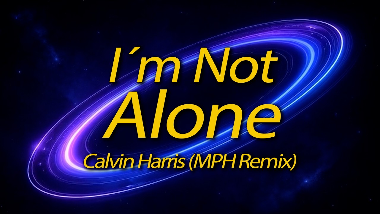 Calvin Harris – I'm Not Alone (MPH Remix)