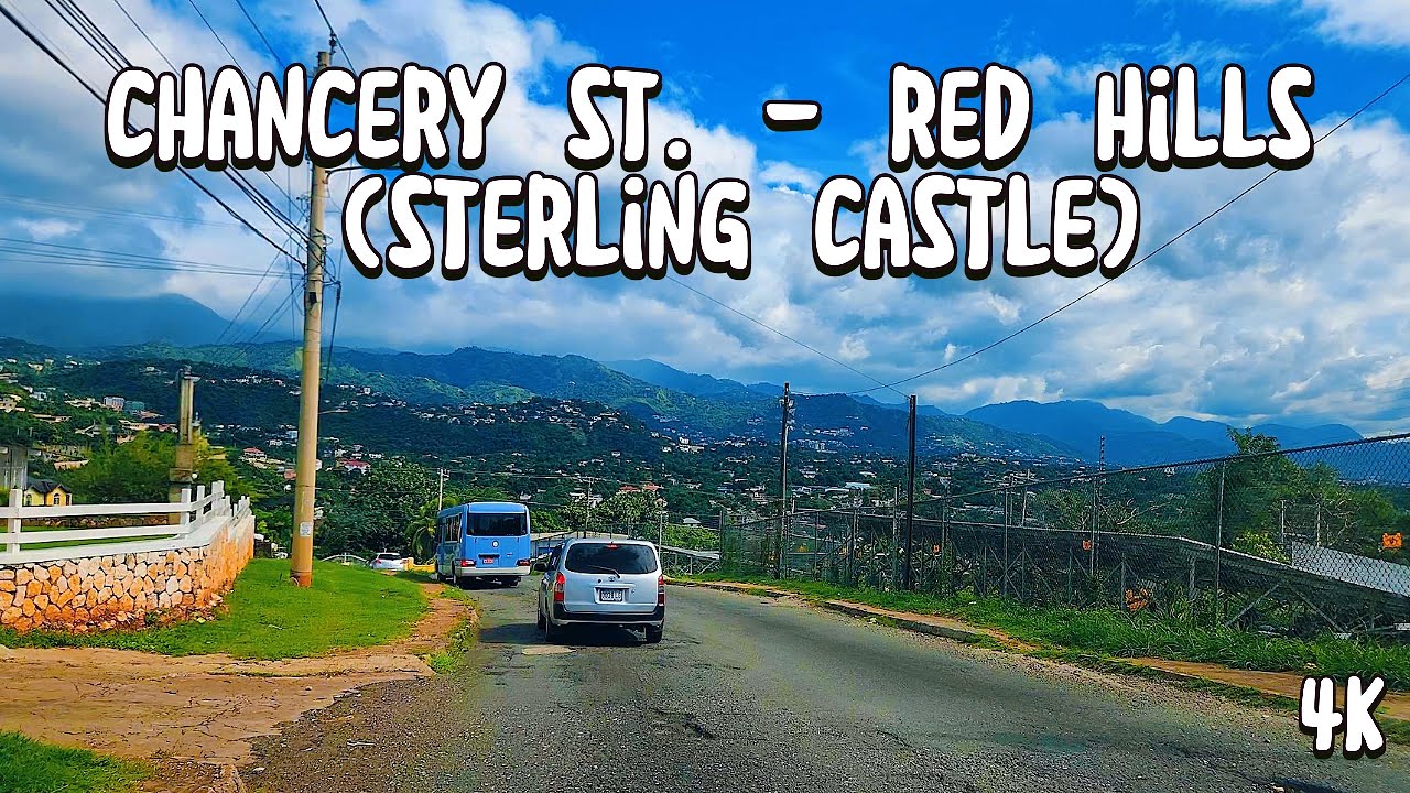 [4K] Chancery Street to Red Hills (Sterling Castle) UHD-Scenic Drive in Jamaica