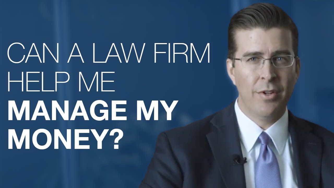 Can a Law Firm Help Me Manage My Money?